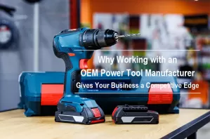 Why Working with an OEM Power Tool Manufacturer Gives Your Business a Competitive Edge