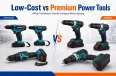 Low-Cost vs Premium Power Tool: What Should Distributors Buy?